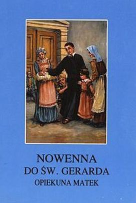 Nowenna do św. Gerarda, opiekuna matek (książka) - ks. Tarsycjusz Sinka CM, nowenny i modlitwy, Wydawnictwo Instytut Teologiczny Księży Misjonarzy, 2006 r., oprawa miękka - 19461 9788372164230