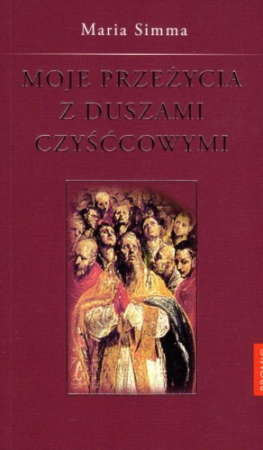 Moje przeżycia z duszami czyśćcowymi (książka) - Maria Simma, czyściec, Wydawnictwo Księży Marianów, 2019 r., oprawa miękka - 16826 9788375024838
