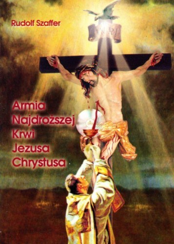 Armia Najdroższej Krwi Jezusa Chrystusa (wyd.rozszerzone VII) (książka) - Rudolf Szaffer, modlitewniki, Wydawnictwo Arka - Wrocław, 2021 r., oprawa miękka - 00116 9788396062000