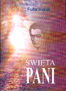 Święta Pani (książka) - Fulla Horak, maryjne, Wydawnictwo Arka - Wrocław, 2025 r., oprawa miękka - 06478 9788396206411