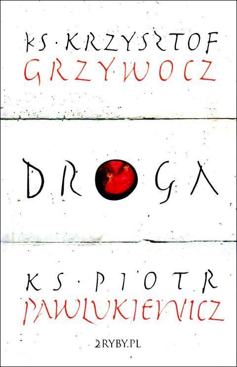 Droga (książka) - ks. Piotr Pawlukiewicz, ks. Krzysztof Grzywocz, Pawlukiewicz; grzywocz, 2RYBY, 2025 r., oprawa twarda - 69065 9788397375604