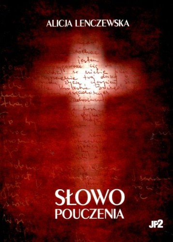Słowo pouczenia (mały format) (książka) - Alicja Lenczewska, Lenczewska, WYDAWNICTWO JANA PAWŁA II, 2023 r., oprawa mikka - 64462 9788367680011