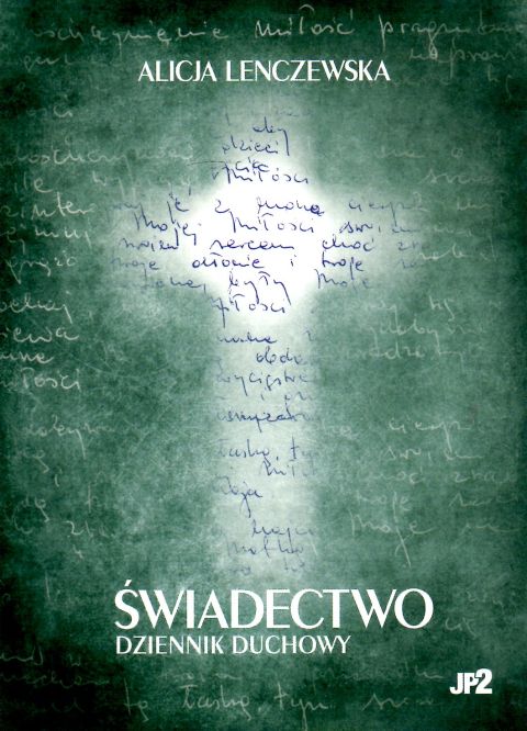 Świadectwo Dziennik duchowy (mały format) (książka) - Alicja Lenczewska, Lenczewska, WYDAWNICTWO JANA PAWŁA II, 2024 r., oprawa miękka - 64461 9788367680110