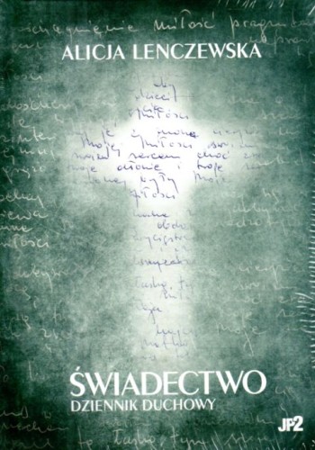 Świadectwo Dziennik duchowy (mały format) (książka) - Alicja Lenczewska, Lenczewska, WYDAWNICTWO JANA PAWŁA II, 2024 r., oprawa twarda - 57512 9788367680141