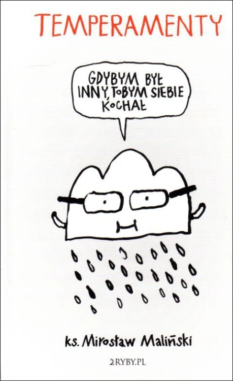 Temperamenty. Gdybym był inny, tobym siebie kochał (książka) - ks. Mirosław Maliński, popularnonaukowe, 2RYBY, 2020 r., oprawa zintegrowana - 10432 9788395154942