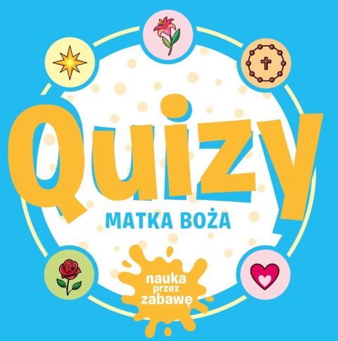 Quizy. Matka Boża (książka) - Adriana Żukowska  (opr.) , dzieci, Drukarnia i Księgarnia św. Wojciecha, 2026 r., oprawa miękka - 69562 9788380657298
