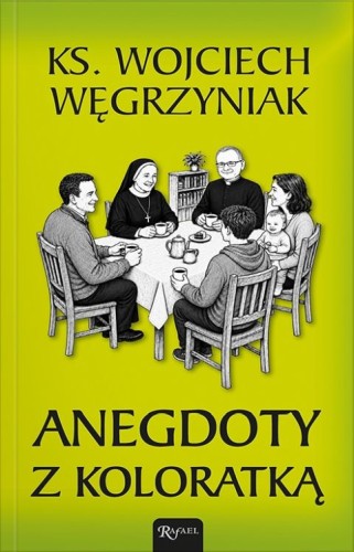 Anegdoty z koloratką (książka) - ks. Wojciech Węgrzyniak, sentencje, Dom Wydawniczy Rafael, 2026 r., oprawa miękka - 69444 9788368861150