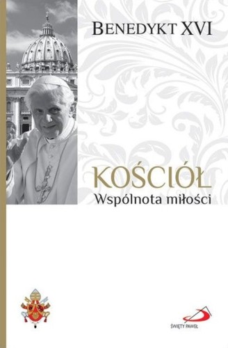 Kościół. Wspólnota miłości (książka) - Papież XVI Benedykt, Benedykt XVI, Edycja św. Pawła, 2026 r. - 69433 9788381317085