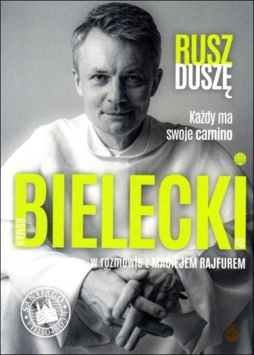 Rusz duszę. Każdy ma swoje camino (książka) - Roman Bielecki, Maciej Rajfur, popularnonaukowe, Wydawnictwo eSPe, 2025 r., oprawa miękka ze skrzydełkami - 68822 9788384040331
