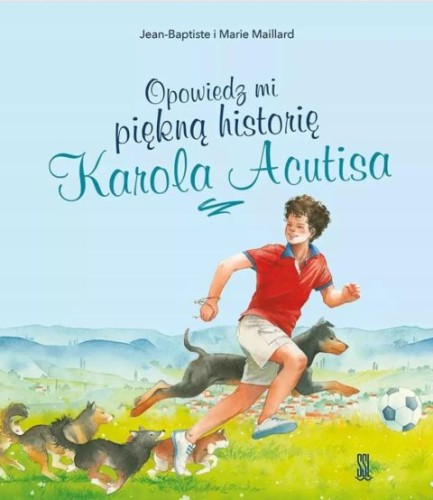 Opowiedz mi piękną historię Karola Acutisa (książka) - Jean-Baptiste, Marie Maillard, dzieci, Wydawnictwo Sióstr Loretanek, 2025 r., oprawa twarda - 68335 9788382122015