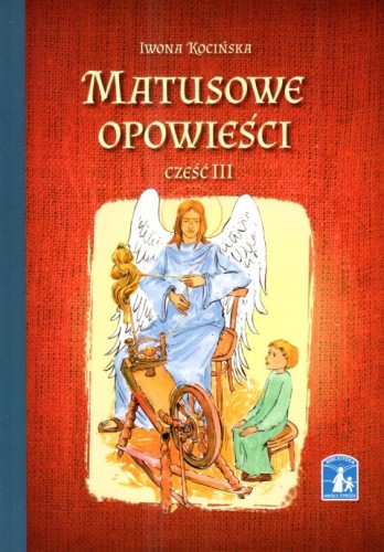 Matusowe opowieści III (książka) - Iwona Kocińska, dzieci, Wydawnictwo Sióstr Loretanek, 2025 r., oprawa miękka - 68086 9788382122022