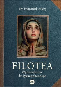 Filotea. Wprowadzenie do życia pobożnego (książka) - św. Franciszek Salezy, naukowe, Wydawnictwo eSPe, 2024 r., oprawa twarda - 67826 9788368031768