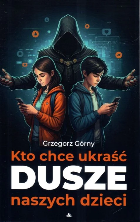 Kto chce ukraść dusze naszych dzieci (książka) - Grzegorz Górny, psychologia, Wydawnictwo AA - Kraków, 2024 r., oprawa miękka ze skrzydełkami - 67696 9788383401317
