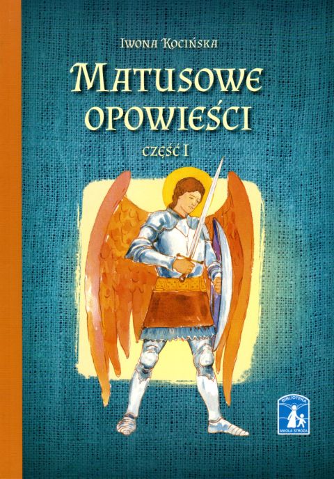Matusowe opowieści I (książka) - Iwona Kocińska, dzieci, Wydawnictwo Sióstr Loretanek, 2023 r., oprawa miękka - 66778 9788382121490