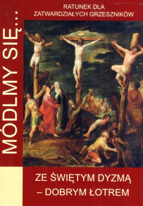 Módlmy się... ze św. Dyzmą - dobrym łotrem (książka) - -, nowenny i modlitwy, WYD. JUT, 2023 r., oprawa miękka - 65945 9788366435995
