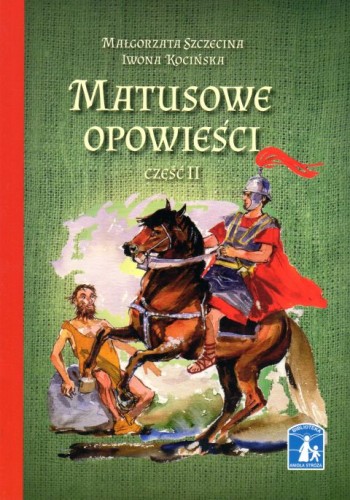 Matusowe opowieści II (książka) - Małgorzata Szczecina, Iwona Kocińska, dzieci, Wydawnictwo Sióstr Loretanek, 2023 r., oprawa miękka - 64332 9788382120950