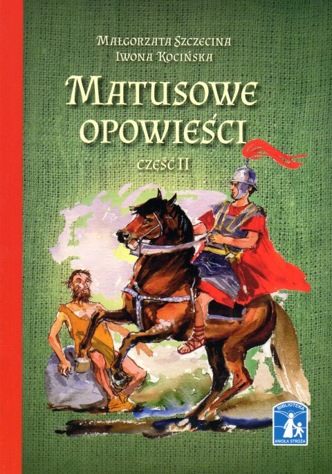 Matusowe opowieści II (książka) - Małgorzata Szczecina, Iwona Kocińska, dzieci, Wydawnictwo Sióstr Loretanek, 2023 r., oprawa miękka - 64332 9788382120950
