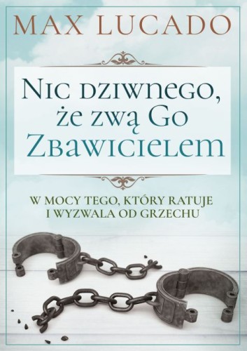 Nic dziwnego, że zwą go Zbawicielem (książka) - Max Lucado, rozważania, Oficyna Wydawnicza VOCATIO, 2022 r., oprawa miękka - 63150 9788378293279