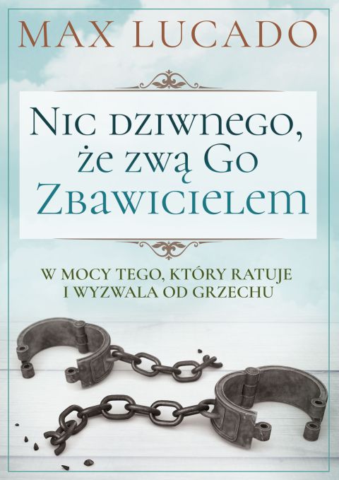 Nic dziwnego, że zwą go Zbawicielem (książka) - Max Lucado, rozważania, Oficyna Wydawnicza VOCATIO, 2022 r., oprawa miękka - 63150 9788378293279