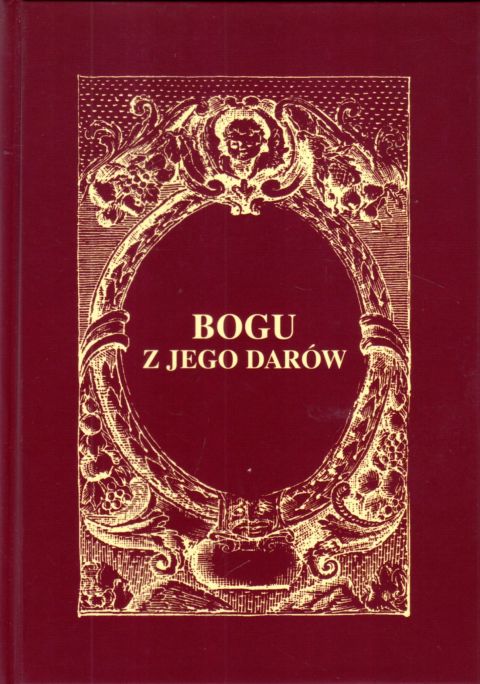 Bogu z Jego darów (książka) - ks. Piotr Markisz, Tomasz Pietrucha  (red.) , śpiewniki, Wydawnictwo Sióstr Loretanek, 2022 r., oprawa twarda - 63007 9788382120899