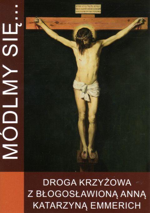 Módlmy się... Droga Krzyżowa z błogosławioną Anną Katarzyną Emmerich (książka) - Magdalena Krawczyńska  (red.) , nowenny i modlitwy, WYD. JUT, 2020 r., oprawa miękka - 62971 9788366435094