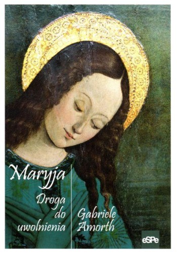 Maryja. Droga do uwolnienia (książka) - Gabriel Amorth, Amorth, Wydawnictwo eSPe, 2020 r., oprawa miękka - 62731 9788368031546