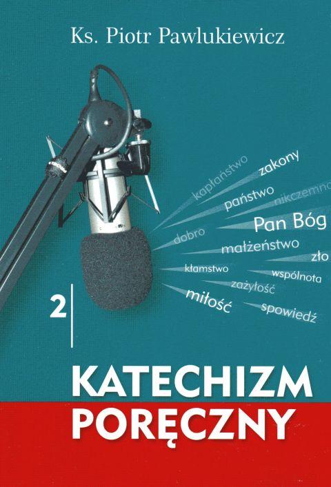 Katechizm poręczny 2 (książka) - ks. Piotr Pawlukiewicz, Biblia, Wydawnictwo Sióstr Loretanek, 2017 r., oprawa miękka - 56915 9788372578884