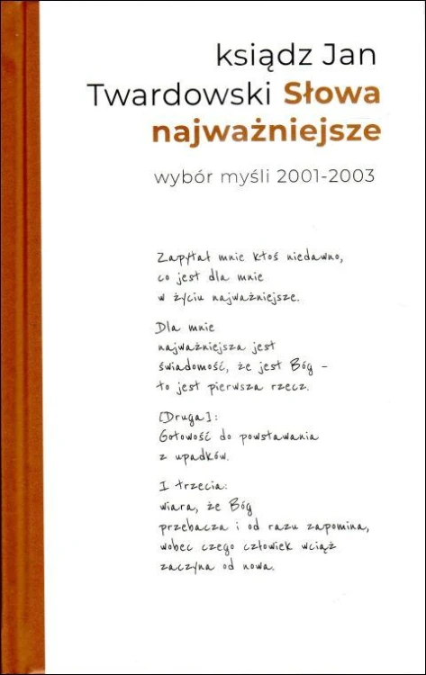 Słowa najważniejsze. Wybór myśli z lat 2001-2003 (książka) - ks. Jan Twardowski, Twardowski Jan ks., Drukarnia i Księgarnia św. Wojciecha, 2024 r., oprawa twarda - 51952 9788380656246