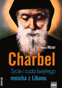 Charbel. Życie i cuda świętego mnicha z Libanu (książka) - Dorota Mazur, Charbel, Wydawnictwo eSPe, 2026 r., oprawa Miękka - 51938 9788384041451