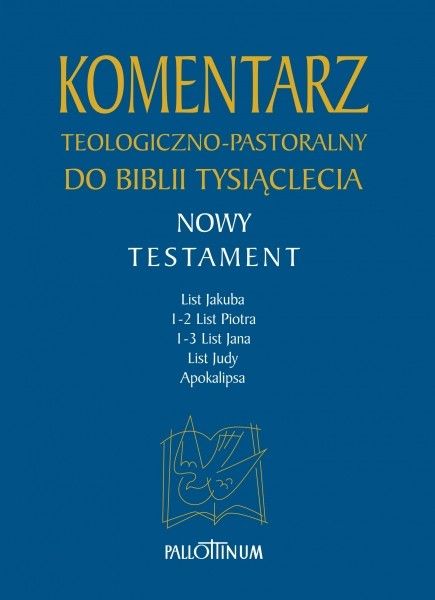 Komentarz teologiczno-pastoralny do Biblii Tysiąclecia Nowy Testament Tom 5 List św. Jakuba 1-2 List św. Piotra 1-3 List - -, Biblia, Wydawnictwo Pallottinum, 2015 r., oprawa twarda - 49706 9788370147563