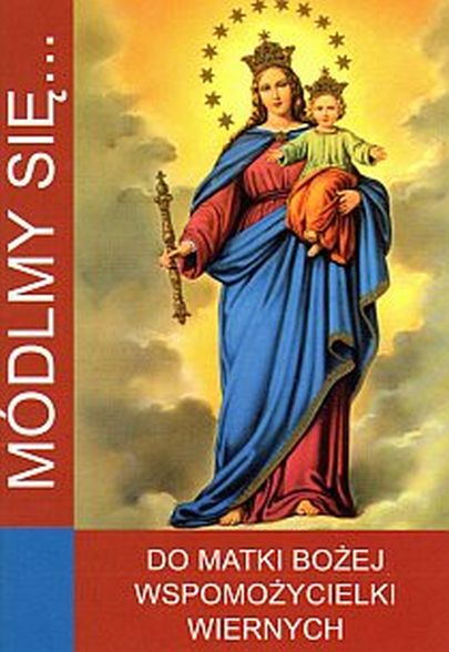 Módlmy się... do Matki Bożej Wspomożycielki Wiernych (książka) - -, nowenny i modlitwy, WYD. JUT, 2015 r., oprawa Miękka - 49656 9788364762574