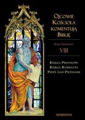 Ojcowie Kościoła komentują Biblię. ST TOM VIII (książka) - Marta Przyszczychowska, teologia, Wydawnictwo Apostolicum, 2015 r., oprawa Twarda - 48997 9788370317928