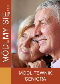 Módlmy się... Modlitewnik seniora (książka) - -, nowenny i modlitwy, WYD. JUT, 2010 r., oprawa miekka - 48598 9788364762338