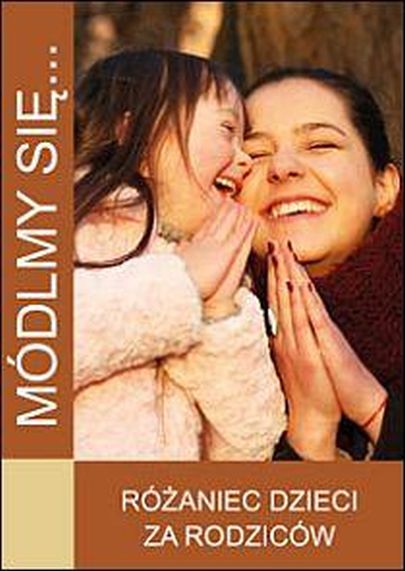 Módlmy się... Różaniec dzieci za rodziców (książka) - praca zbiorowa, nowenny i modlitwy, WYD. JUT, 2018 r., oprawa miękka - 45310 9788364402913
