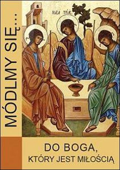 Módlmy się... do Boga, który jest miłością (książka) - -, nowenny i modlitwy, WYD. JUT, 2012 r., oprawa miękka - 37899 9788363602260