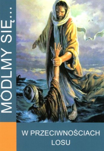Módlmy się... w przeciwnościach losu (książka) - -, nowenny i modlitwy, WYD. JUT, 2010 r., oprawa miękka - 36020 9788364762895