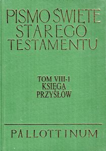 Księga Przysłów. Wstęp. Przekład z oryginału. Komentarz. Ekskursy (książka) - Stanisław Potocki  (opr.) , Biblia, Wydawnictwo KUL, 2008 r., oprawa twarda - 28679 9788370145804
