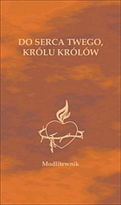 Do Serca Twego, Królu Królów. Modlitewnik (książka) - ks. Janusz Królikowski  (opr.) , modlitewniki, Wydawnictwo Biblos - Tarnów, 2022 r., oprawa twarda - 21590 9788383542454