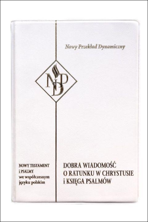 Nowy Testament i Psalmy - Nowy Przekład Dynamiczny (mała, biała) (książka), Pismo św., Oficyna Wydawnicza VOCATIO, 2022 r., oprawa zintegrowana - 13556 9788363828882