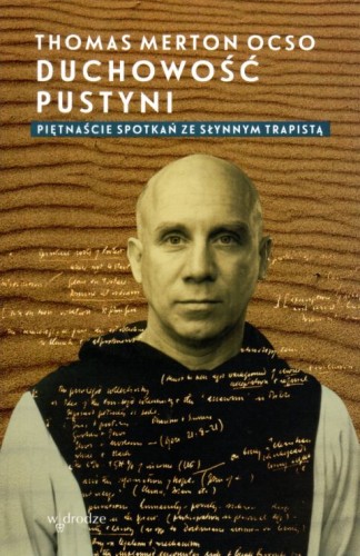 Duchowość pustyni. Piętnaście spotkań ze sławnym trapistą (książka) - Thomas Merton, Merton, Wydawnictwo W drodze, 2022 r., oprawa miękka - 13477 9788379065271