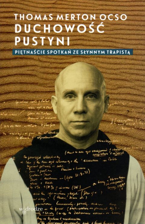 Duchowość pustyni. Piętnaście spotkań ze sławnym trapistą (książka) - Thomas Merton, Merton, Wydawnictwo W drodze, 2022 r., oprawa miękka - 13477 9788379065271
