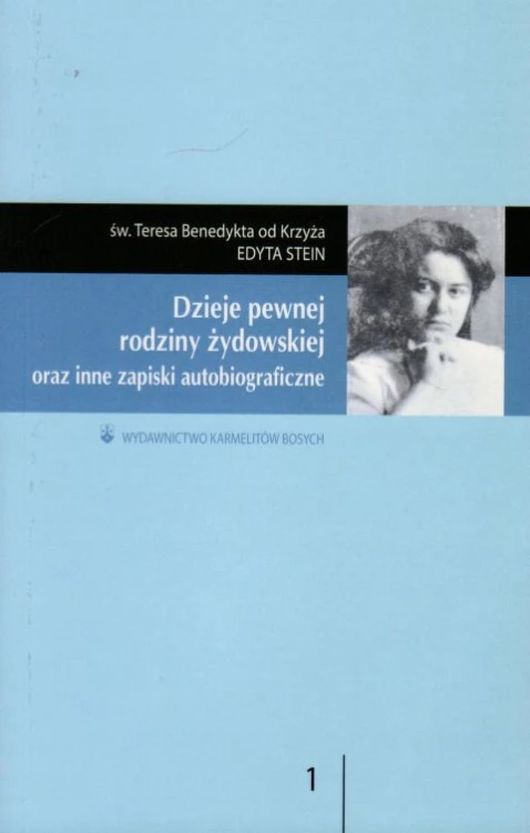 Dzieje pewnej rodziny żydowskiej oraz inne zapiski autobiograficzne (oprawa miękka) (książka) - Św. Benedykta od Krzyża Teresa (Stein Edyta), biografie, Wydawnictwo OO. Karmelitów Bosych, 2021 r., oprawa miękka - 11541 9788376046464