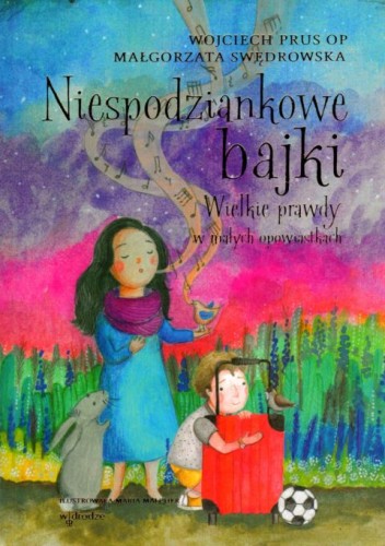 Niespodziankowe bajki. Wielkie prawdy w małych opowiastkach (książka) - Wojciech Prus, Małgorzata Swędrowska, dzieci, Wydawnictwo W drodze, 2020 r., oprawa twarda - 07014 9117333549180