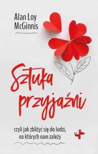 Sztuka przyjaźni (książka) - Alan Loy McGinnis, psychologia; młodzież, Oficyna Wydawnicza VOCATIO, 2020 r., oprawa miękka - 06545 9788378292890
