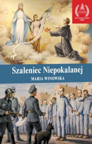 Szaleniec Niepokalanej. Świety Maksymilian Maria Kolbe (książka) - Maria Winowska, biografie, Wydawnictwo OO. Franciszkanów, 2026 r., oprawa miękka - 06402 9788377661871