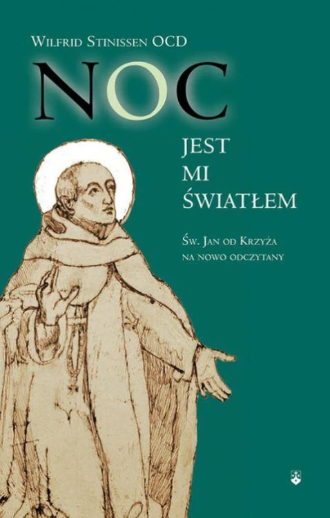 Noc jest mi światłem. Św. Jan od Krzyża na nowo odczytany (książka) - Wilfrid Steinissen OCD, duchowość, Wydawnictwo OO. Karmelitów Bosych, 2016 r., oprawa miękka - 03957 9788376043944