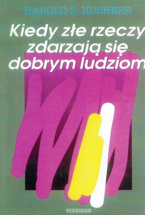 Kiedy złe rzeczy zdarzają się dobrym ludziom (książka) - S. Harold Kushner, psychologia, Wydawnictwo Verbinum, 1994 r., oprawa miękka - 02943 9788385762270