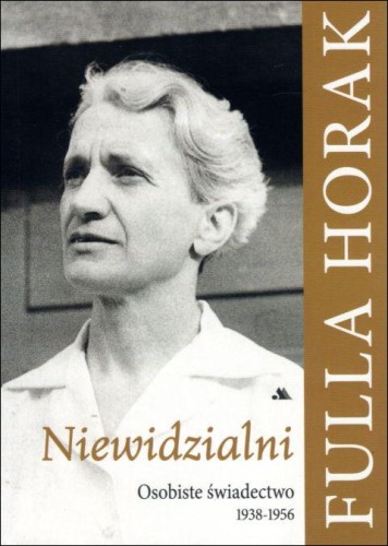 Niewidzialni. Osobiste świadectwo 1938-1956 (książka) - Fulla Horak, popularnonaukowe, Wydawnictwo AA - Kraków, 2020 r., oprawa miękka - 02431 9788378649069