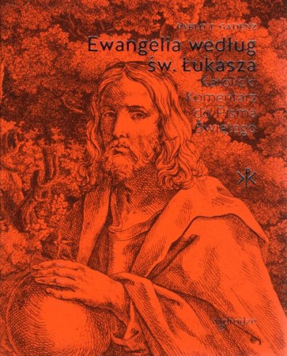Ewangelia według św. Łukasza. Katolicki Komentarz do Pisma Świętego (książka) - Pablo T. Gadenz, Biblia, Wydawnictwo W drodze, 2020 r., oprawa miękka - 02260 9117618333800