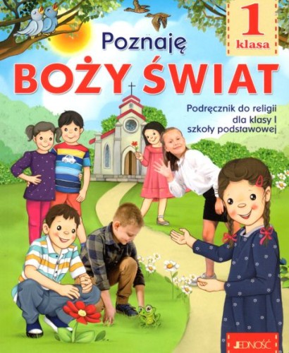 Poznaję Boży świat. Podręcznik do religiidla kl I szkoły podstawowej (książka) - ks. Krzysztof  Kondrak Elżbieta Mielnicki, podręczniki do religii, Wydawnictwo Jedność, 2020 r., oprawa miękka - 01954 9788381443586